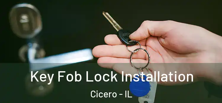 Key Fob Lock Installation Cicero - IL